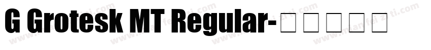 G Grotesk MT Regular字体转换